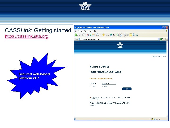 CASSLink: Getting started https: //casslink. iata. org Secured web-based platform 24/7 