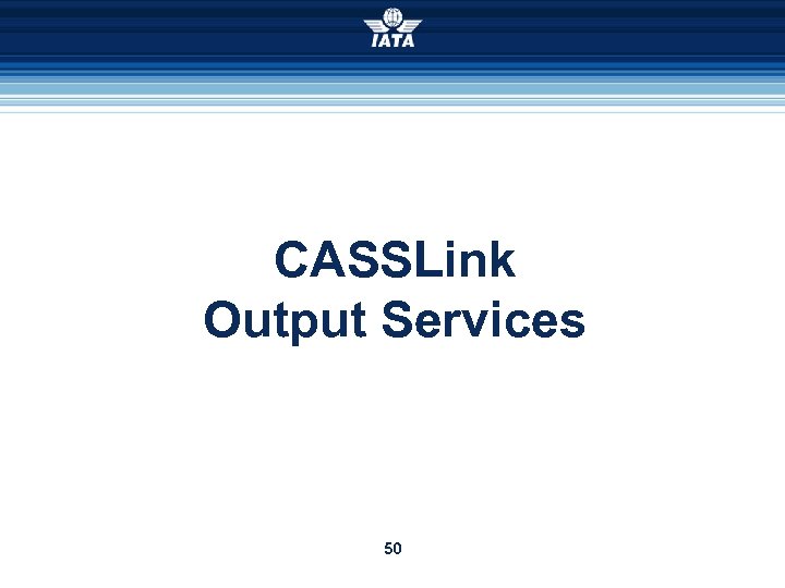 CASSLink Output Services 50 