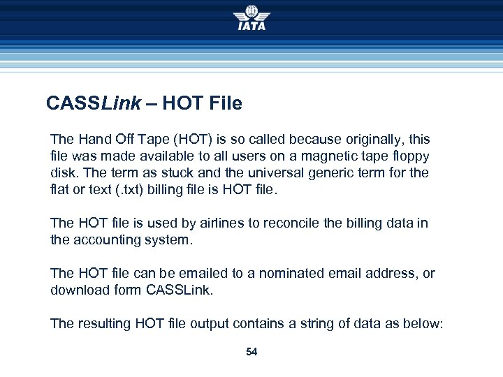 CASSLink – HOT File The Hand Off Tape (HOT) is so called because originally,