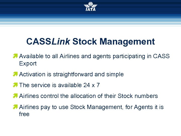 CASSLink Stock Management æ Available to all Airlines and agents participating in CASS Export