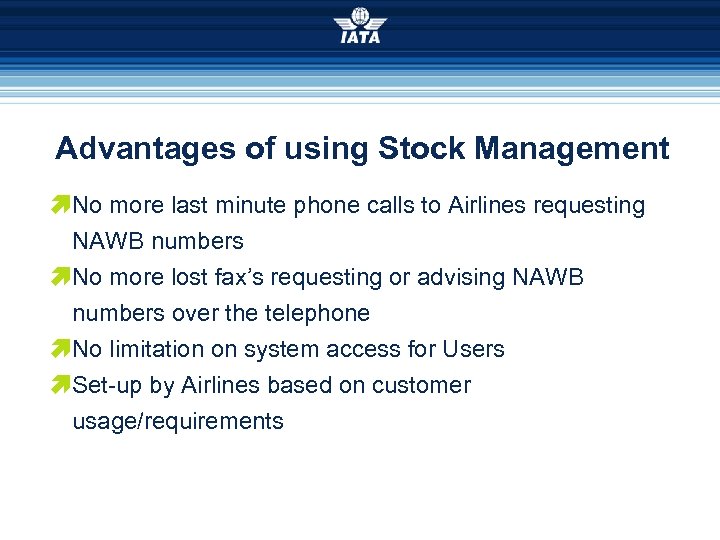 Advantages of using Stock Management æNo more last minute phone calls to Airlines requesting