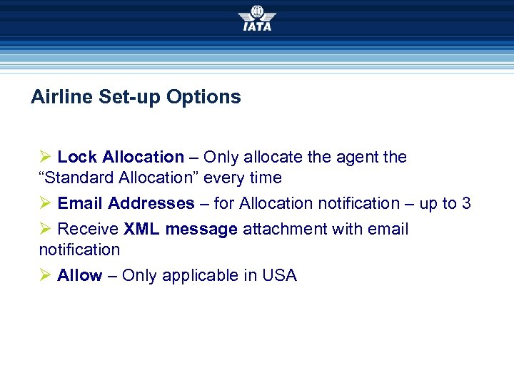 Airline Set-up Options Ø Lock Allocation – Only allocate the agent the “Standard Allocation”