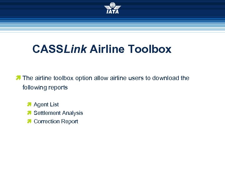 CASSLink Airline Toolbox æ The airline toolbox option allow airline users to download the