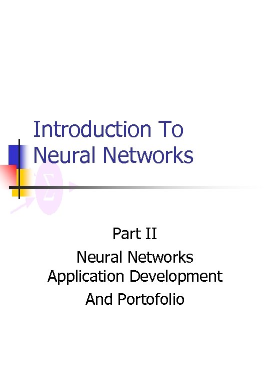 Introduction To Neural Networks Part II Neural Networks Application Development And Portofolio 