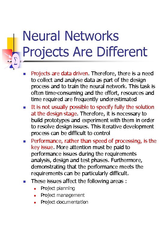 Neural Networks Projects Are Different n n Projects are data driven. Therefore, there is