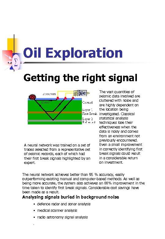 Oil Exploration Getting the right signal A neural network was trained on a set