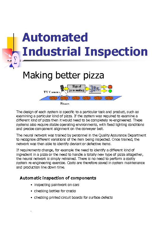 Automated Industrial Inspection Making better pizza The design of each system is specific to