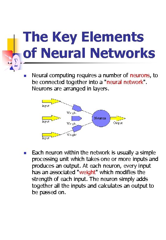 The Key Elements of Neural Networks n n Neural computing requires a number of