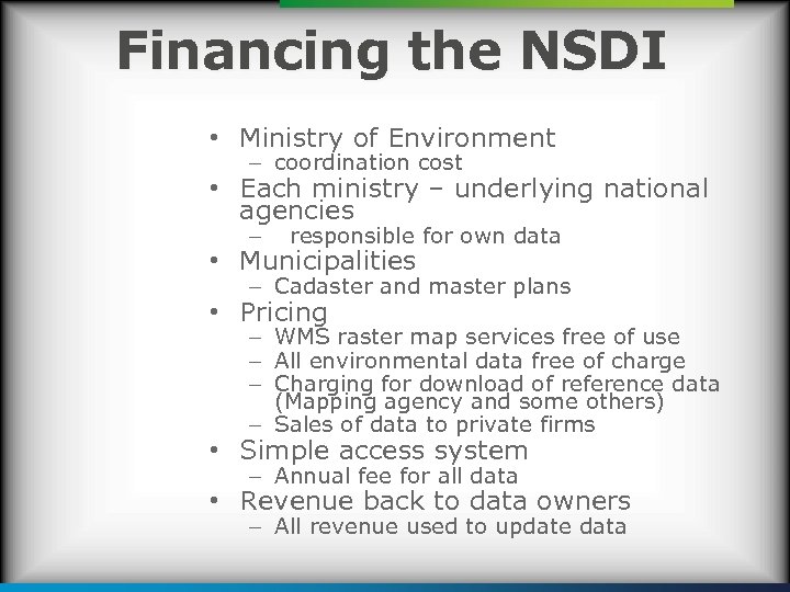 Financing the NSDI • Ministry of Environment – coordination cost • Each ministry –