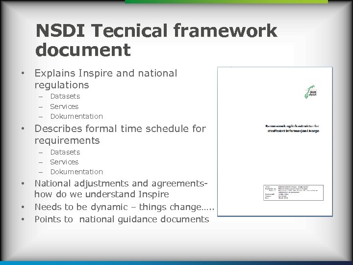 NSDI Tecnical framework document • Explains Inspire and national regulations – Datasets – Services