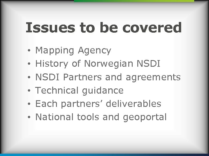 Issues to be covered • • • Mapping Agency History of Norwegian NSDI Partners