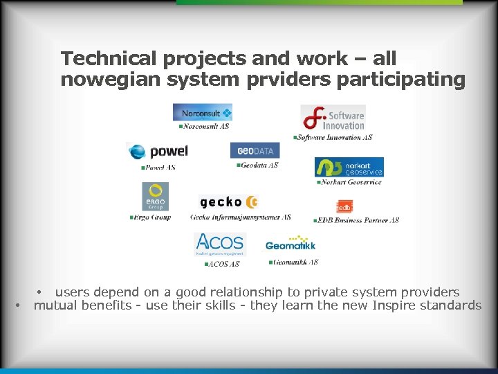 Technical projects and work – all nowegian system prviders participating • • users depend