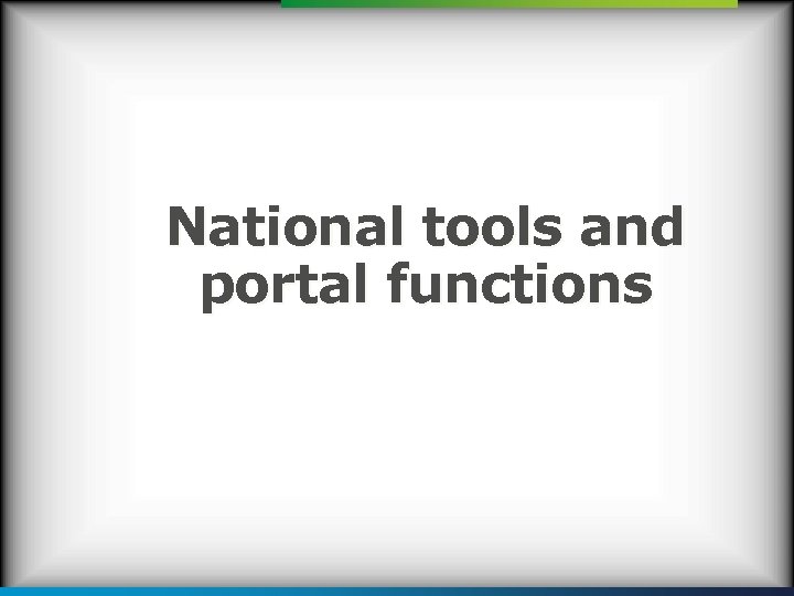 National tools and portal functions 