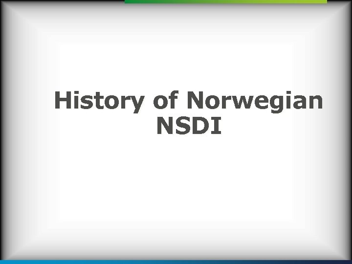 History of Norwegian NSDI 