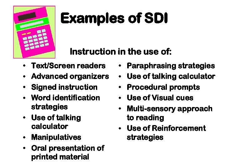 Examples of SDI Instruction in the use of: • • Text/Screen readers Advanced organizers