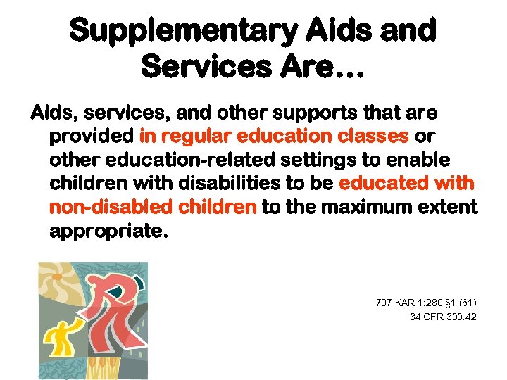 Supplementary Aids and Services Are… Aids, services, and other supports that are provided in