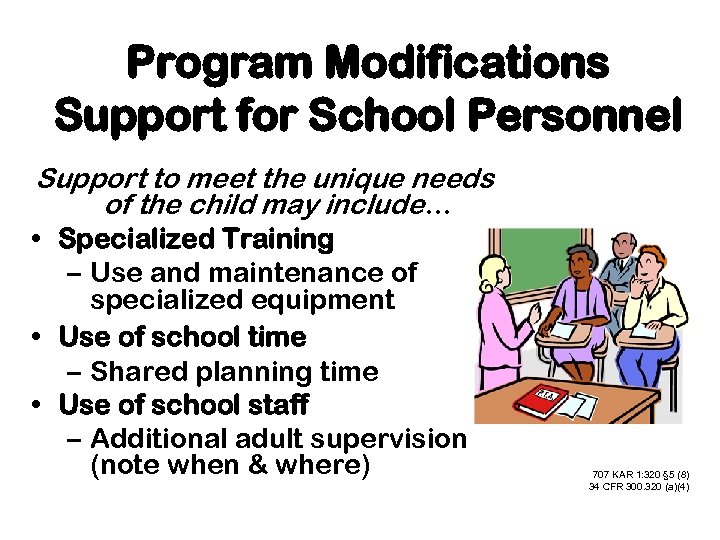 Program Modifications Support for School Personnel Support to meet the unique needs of the
