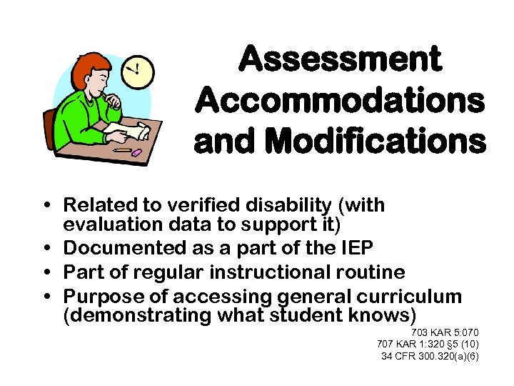 Assessment Accommodations and Modifications • Related to verified disability (with evaluation data to support