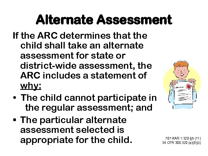 Alternate Assessment If the ARC determines that the child shall take an alternate assessment