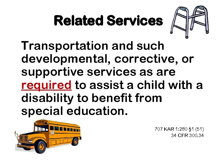 Related Services Transportation and such developmental, corrective, or supportive services as are required to