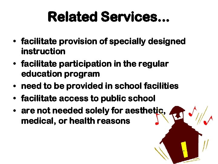 Related Services. . . • facilitate provision of specially designed instruction • facilitate participation