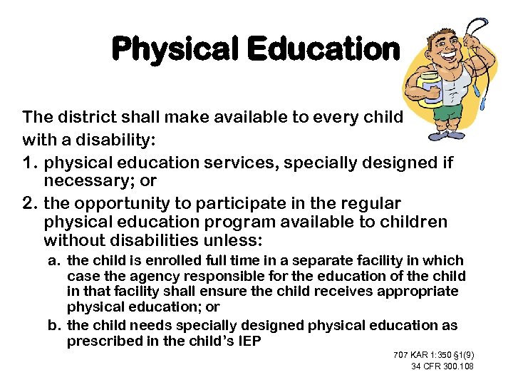 Physical Education The district shall make available to every child with a disability: 1.