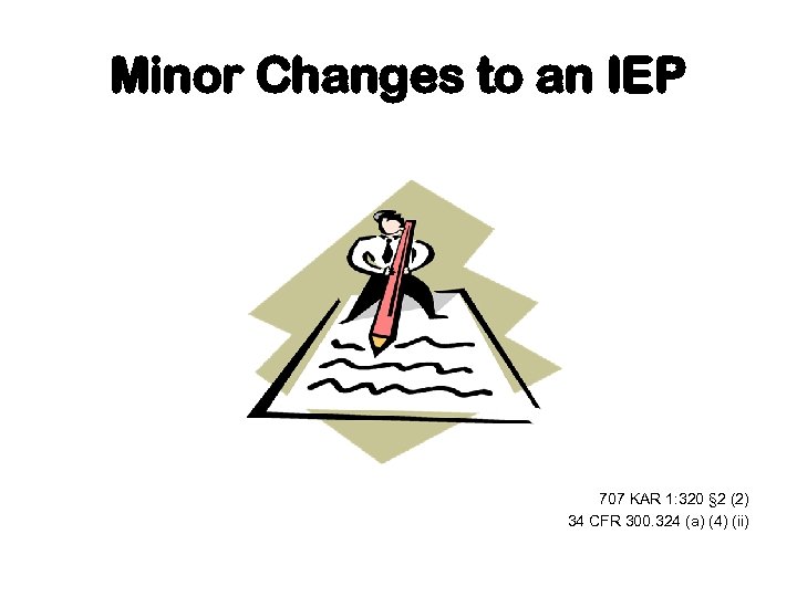 Minor Changes to an IEP 707 KAR 1: 320 § 2 (2) 34 CFR