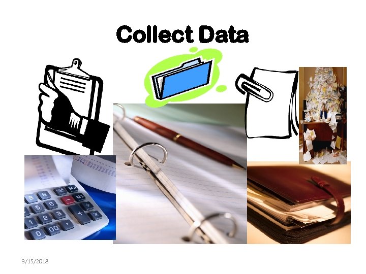 Collect Data 3/15/2018 