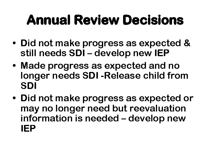 Annual Review Decisions • Did not make progress as expected & still needs SDI