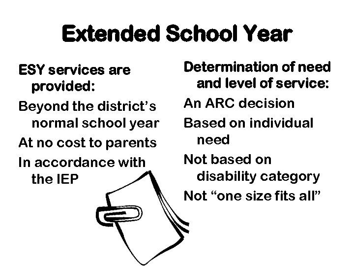 Extended School Year ESY services are provided: Beyond the district’s normal school year At
