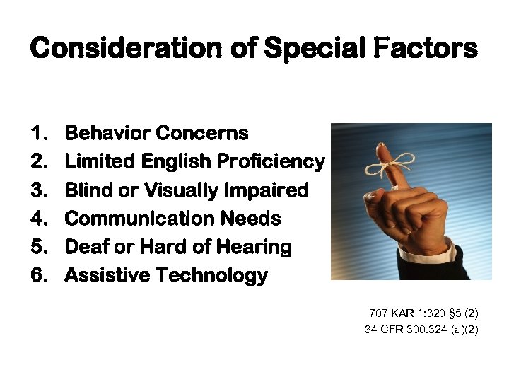 Consideration of Special Factors 1. 2. 3. 4. 5. 6. Behavior Concerns Limited English
