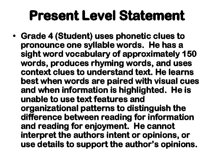 Present Level Statement • Grade 4 (Student) uses phonetic clues to pronounce one syllable