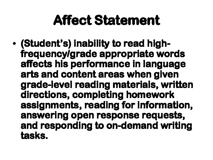 Affect Statement • (Student’s) inability to read highfrequency/grade appropriate words affects his performance in