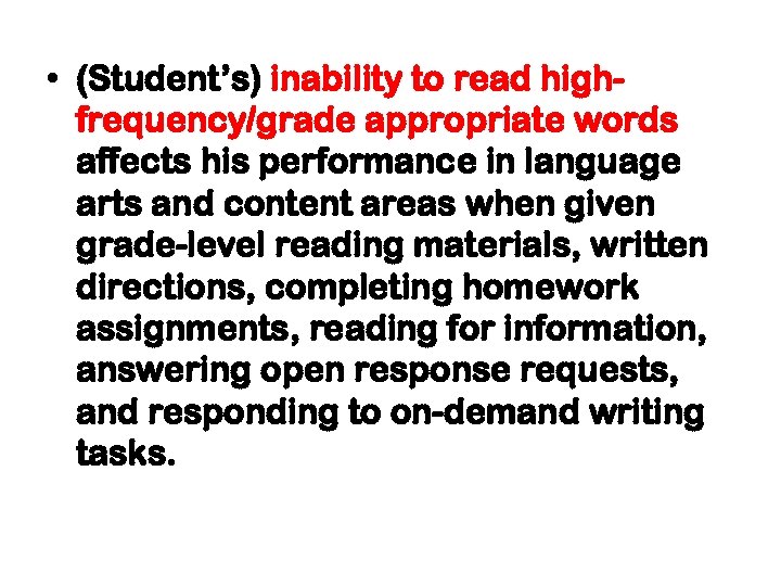  • (Student’s) inability to read highfrequency/grade appropriate words affects his performance in language