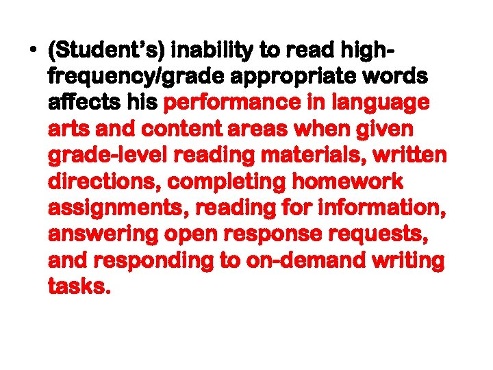  • (Student’s) inability to read highfrequency/grade appropriate words affects his performance in language