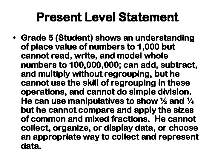 Present Level Statement • Grade 5 (Student) shows an understanding of place value of