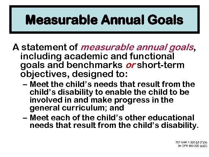 Measurable Annual Goals A statement of measurable annual goals, including academic and functional goals