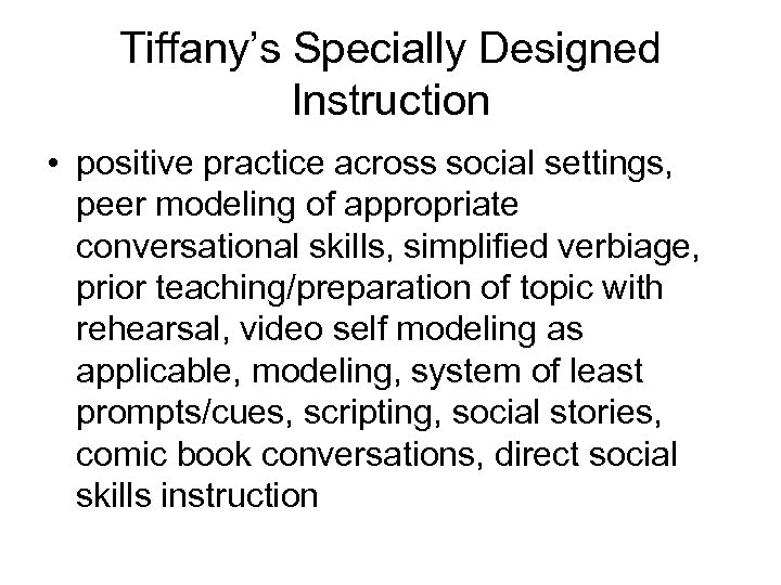Tiffany’s Specially Designed Instruction • positive practice across social settings, peer modeling of appropriate