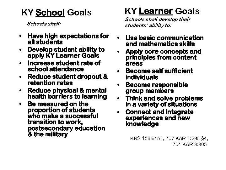 KY School Goals Schools shall: • Have high expectations for all students • Develop