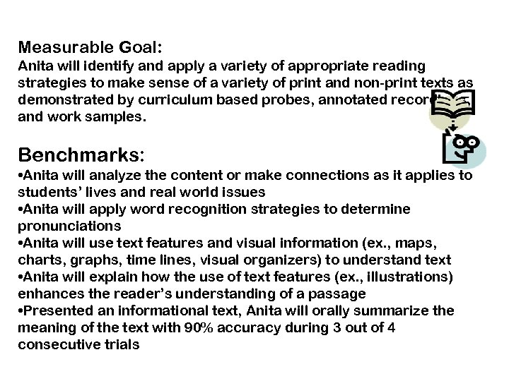 Measurable Goal: Anita will identify and apply a variety of appropriate reading strategies to