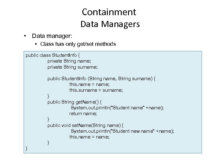 Containment Data Managers • Data manager: • Class has only get/set methods public class