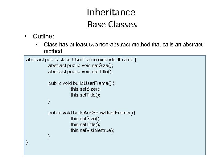 Inheritance Base Classes • Outline: • Class has at least two non-abstract method that