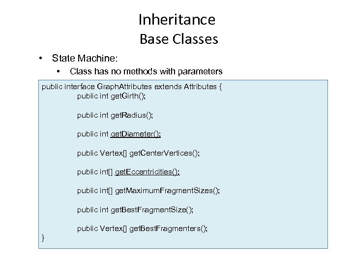 Inheritance Base Classes • State Machine: • Class has no methods with parameters public