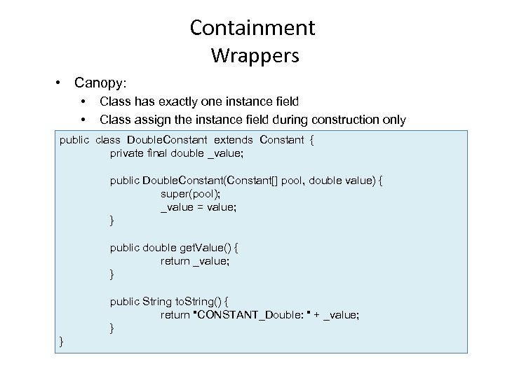 Containment Wrappers • Canopy: • • Class has exactly one instance field Class assign