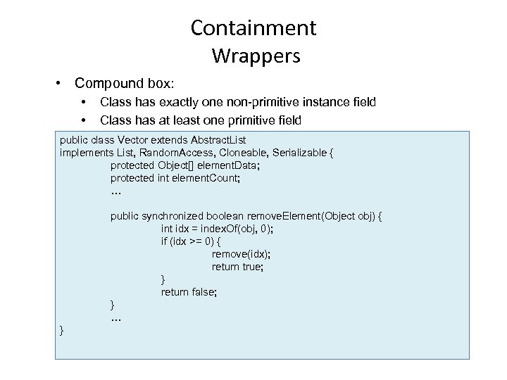 Containment Wrappers • Compound box: • • Class has exactly one non-primitive instance field