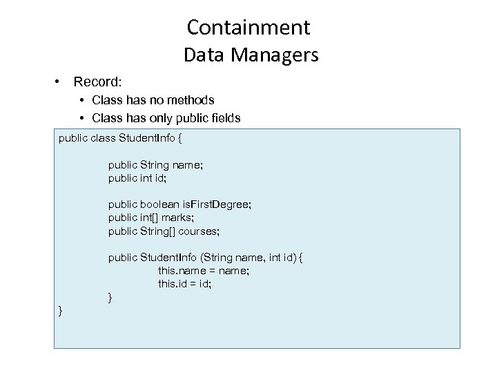 Containment Data Managers • Record: • Class has no methods • Class has only