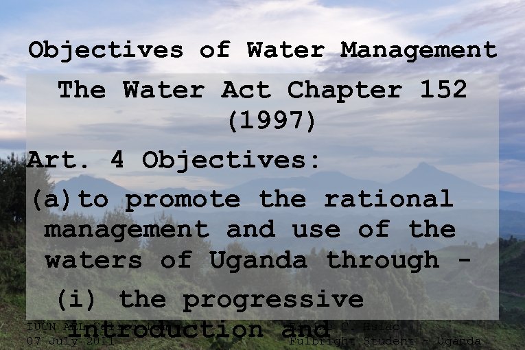 Objectives of Water Management The Water Act Chapter 152 (1997) Art. 4 Objectives: (a)to