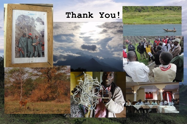 Thank You! IUCN AEL Colloquium 07 July 2011 Elaine C. Hsiao Fulbright Student -