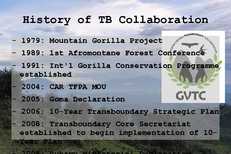 History of TB Collaboration - 1979: Mountain Gorilla Project - 1989: 1 st Afromontane