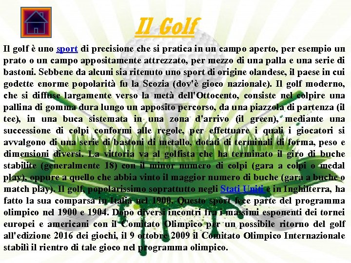 Il Golf Il golf è uno sport di precisione che si pratica in un